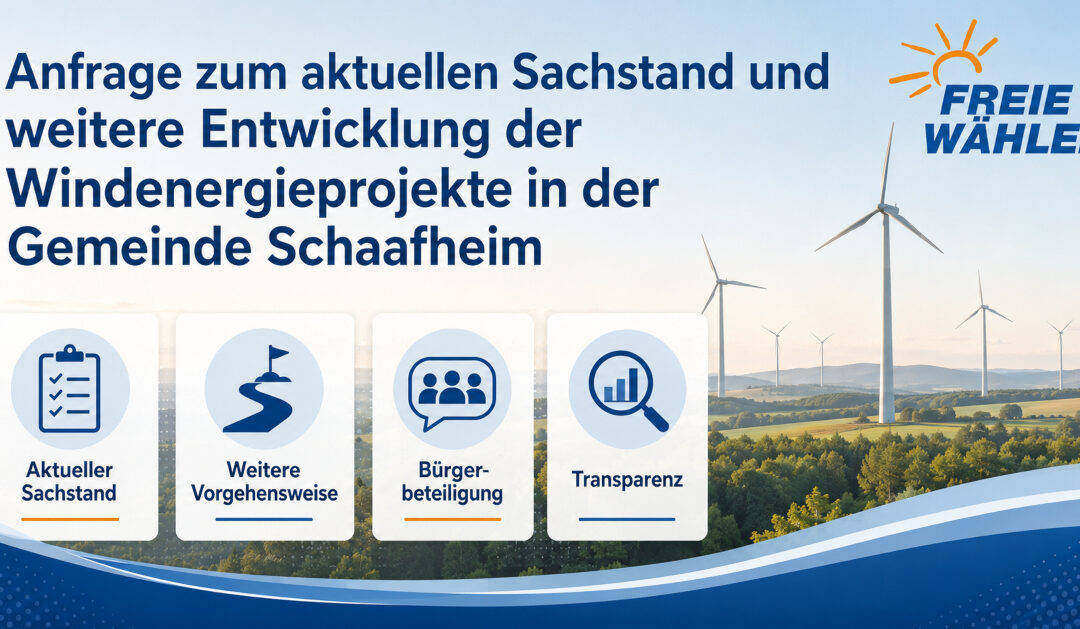 FWG stellt Anfrage: Wie ist der aktuelle Stand der Windenergie- bzw. Windkraftprojekte in Schaafheim?