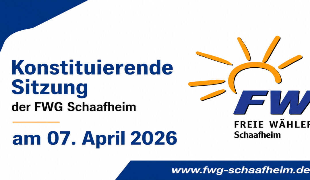 Konstituierende Sitzung der FWG Schaafheim am 07. April 2026
